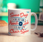 Some Days The Best Thing About My Job Is That The Chair Spins Mug - Standard 330ml (11oz) / White