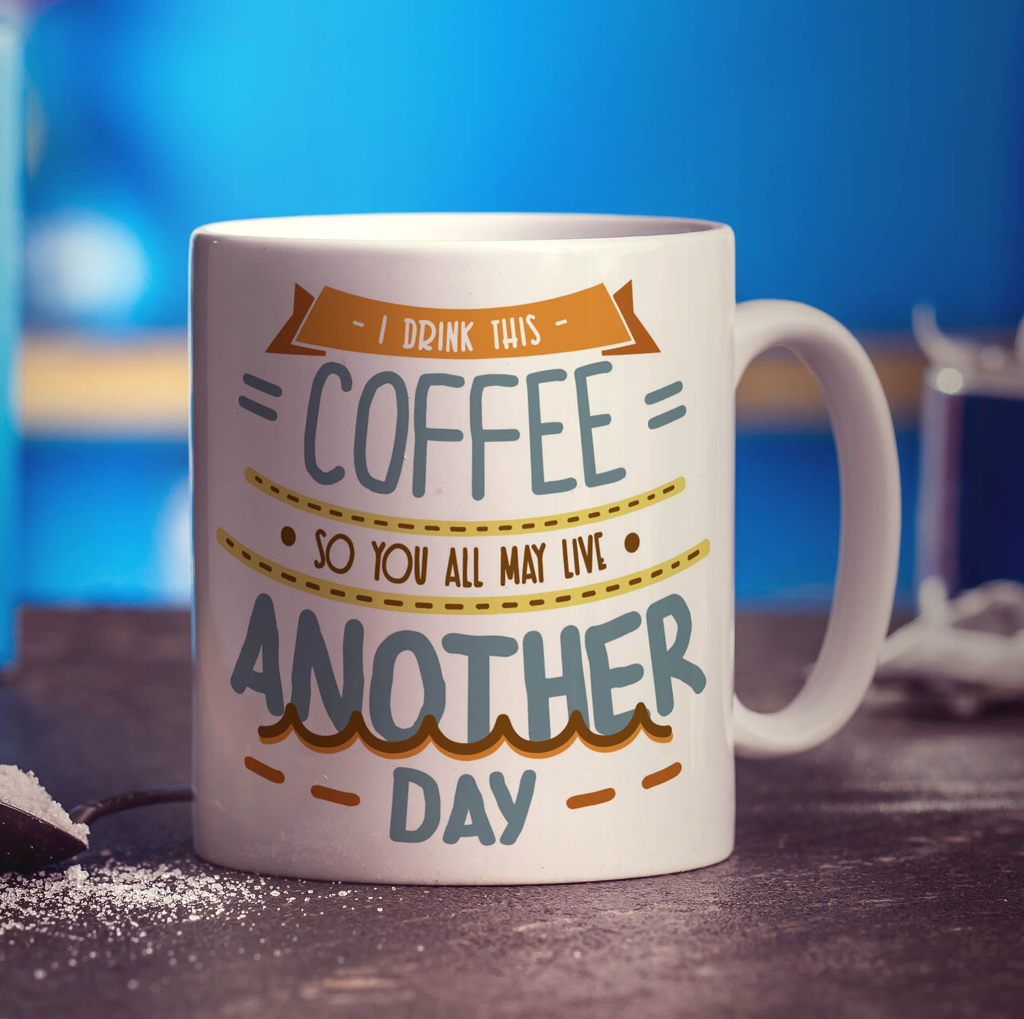 I Drink This Coffee, So You All May Live Another Day Mug