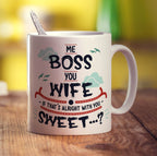 Me Boss, You Wife - If that's Alright with You Sweet...? Mug - Standard 330ml (11oz) / White