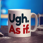 Ugh. As If Mug - Standard 330ml (11oz) / White