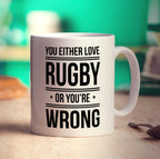 You Either Love Rugby or You're Wrong Mug - Standard 330ml (11oz) / White