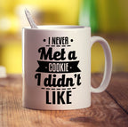 I Never Met a Cookie I Didn't Like Mug