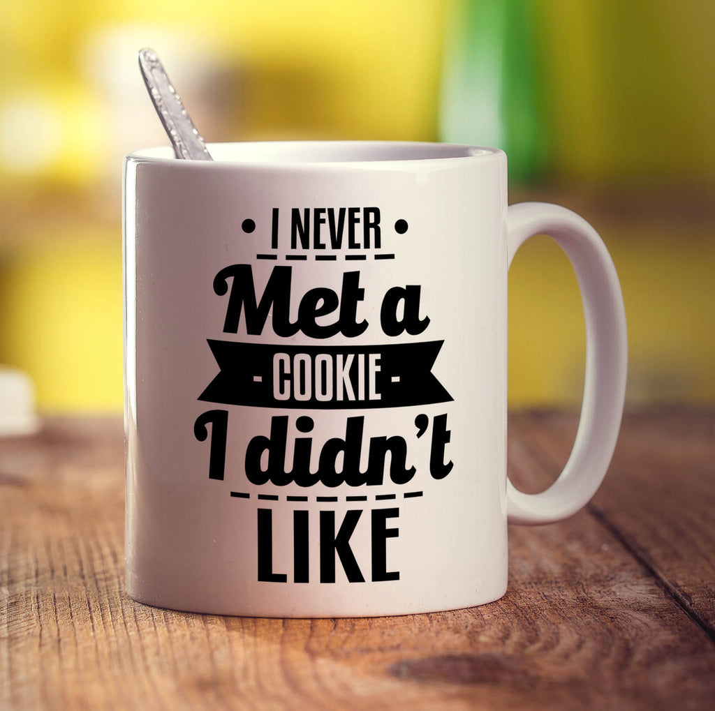 I Never Met a Cookie I Didn't Like Mug - Standard 330ml (11oz) / White