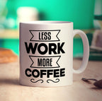 Less Work More Coffee Mug - Standard 330ml (11oz) / White