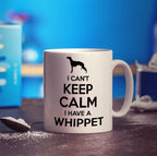 I Can't Keep Calm I Have A Whippet Mug - Standard 330ml (11oz) / White
