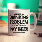 I Have a Drinking Problem I Can't Find My Beer Mug - Standard 330ml (11oz) / White