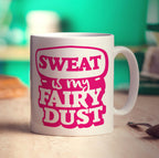 Sweat is My Fairy Dust Mug - Standard 330ml (11oz) / White