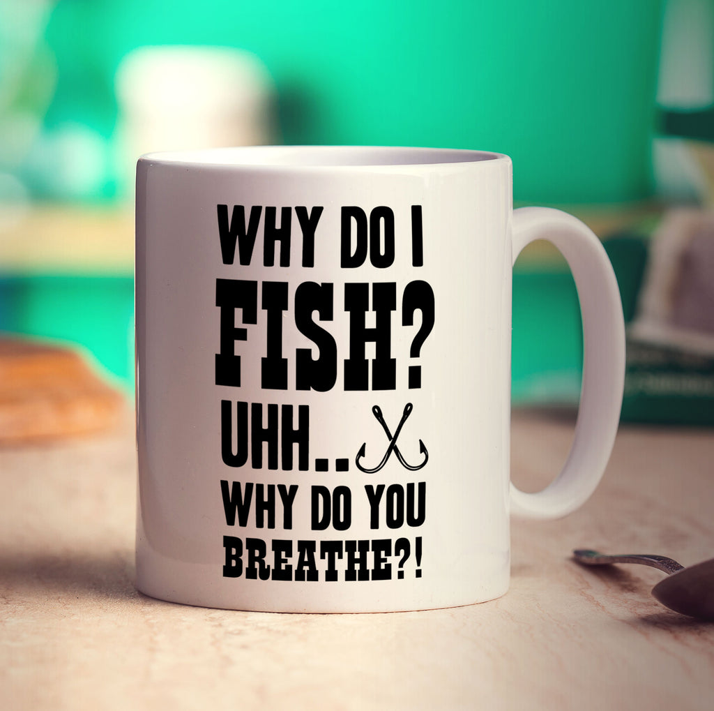 Why Do I Fish? Uhh... Why Do You Breathe?! Mug - Standard 330ml (11oz) / White