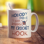 Nobody Move I Just Dropped My Crochet Hook Mug - Standard 330ml (11oz) / White