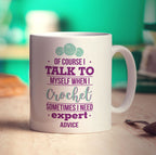 Of Course I Talk to Myself When I Crochet Sometimes I Need Expert Advice Mug - Standard 330ml (11oz) / White