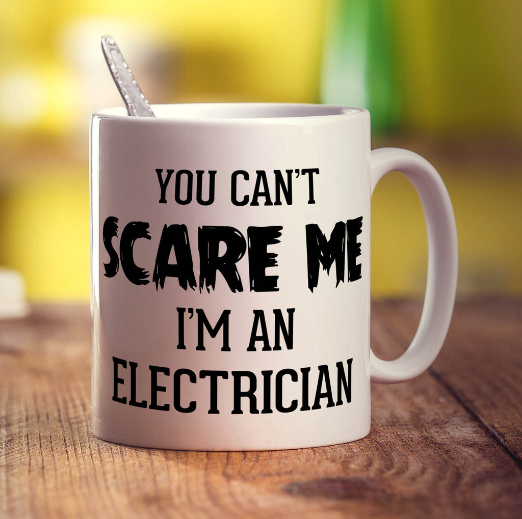 You Can't Scare Me I'm An Electrician Mug - Standard 330ml (11oz) / White