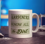 Gardeners Know All The Dirt Mug