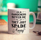 Old Gardeners Never Die They Just Spade Away Mug
