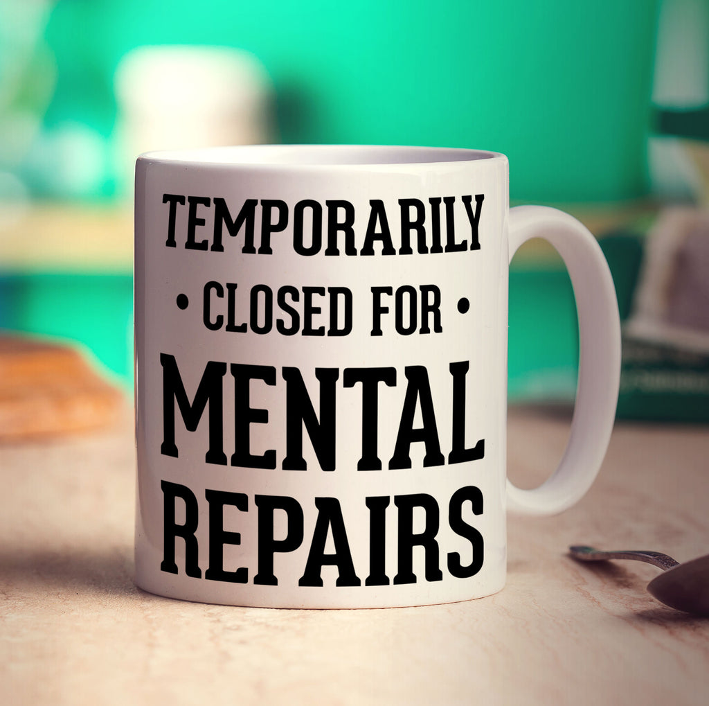 Temporarily Closed For Mental Repairs Mug