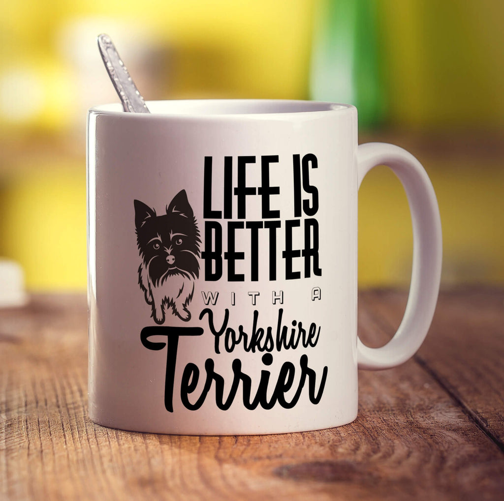 Life Is Better With A Yorkshire Terrier Mug