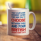 That Awkward Moment When They Ask You To Choose Between Them And Your British Shorthair Cats Mug - Standard 330ml (11oz) / White