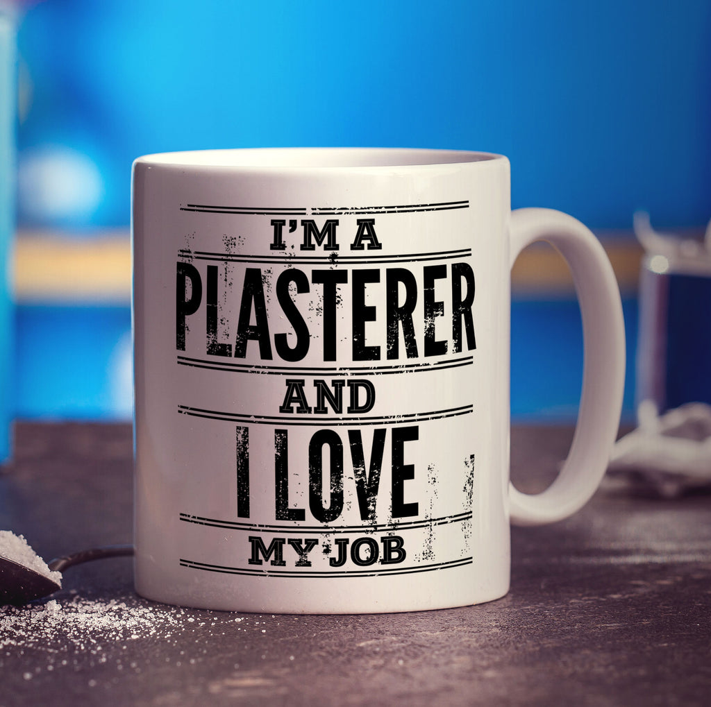I'm a Plasterer and I Love My Job Mug
