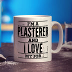 I'm a Plasterer and I Love My Job Mug