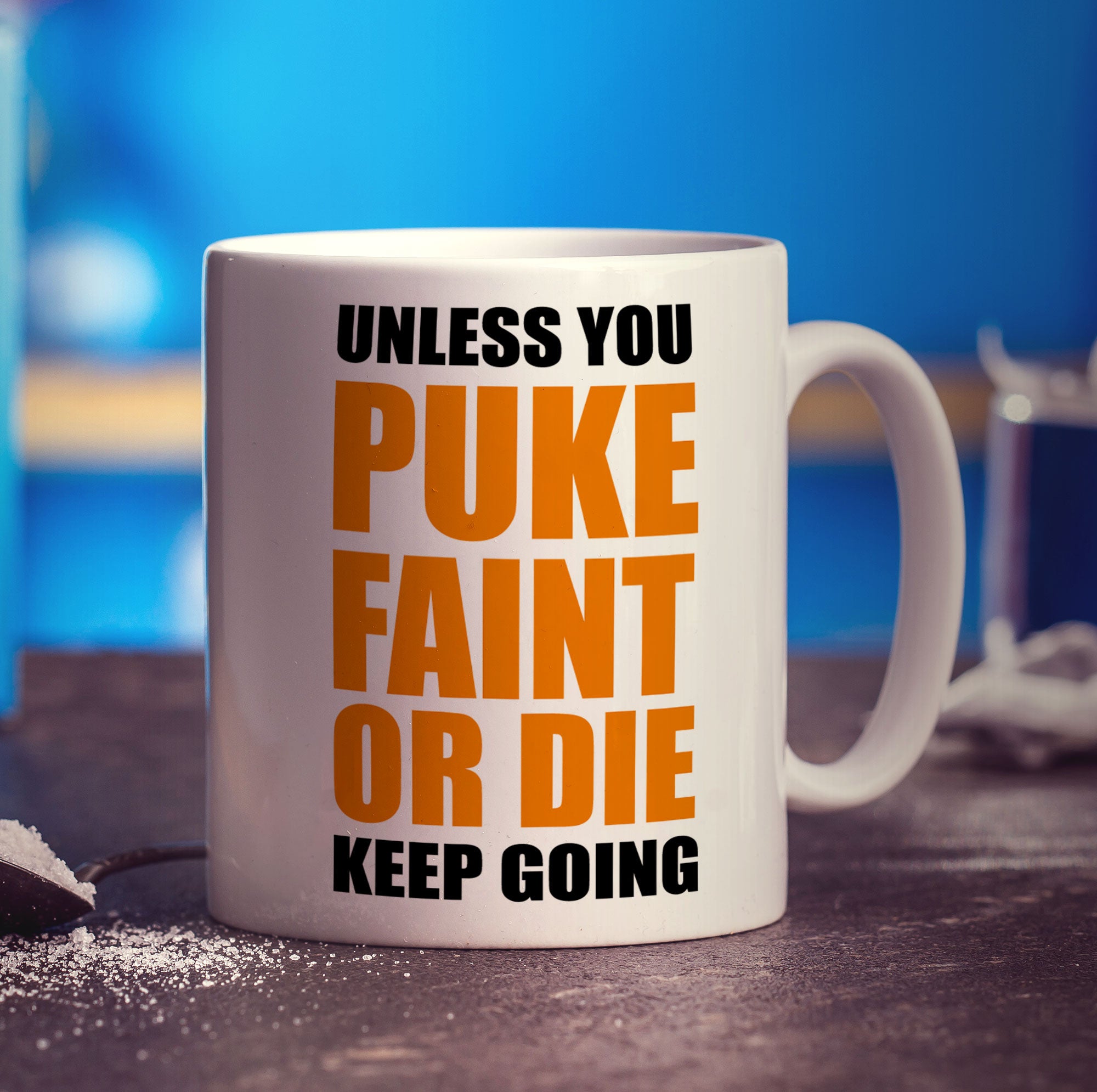 Unless You Puke, Faint or Die Keep Going Mug