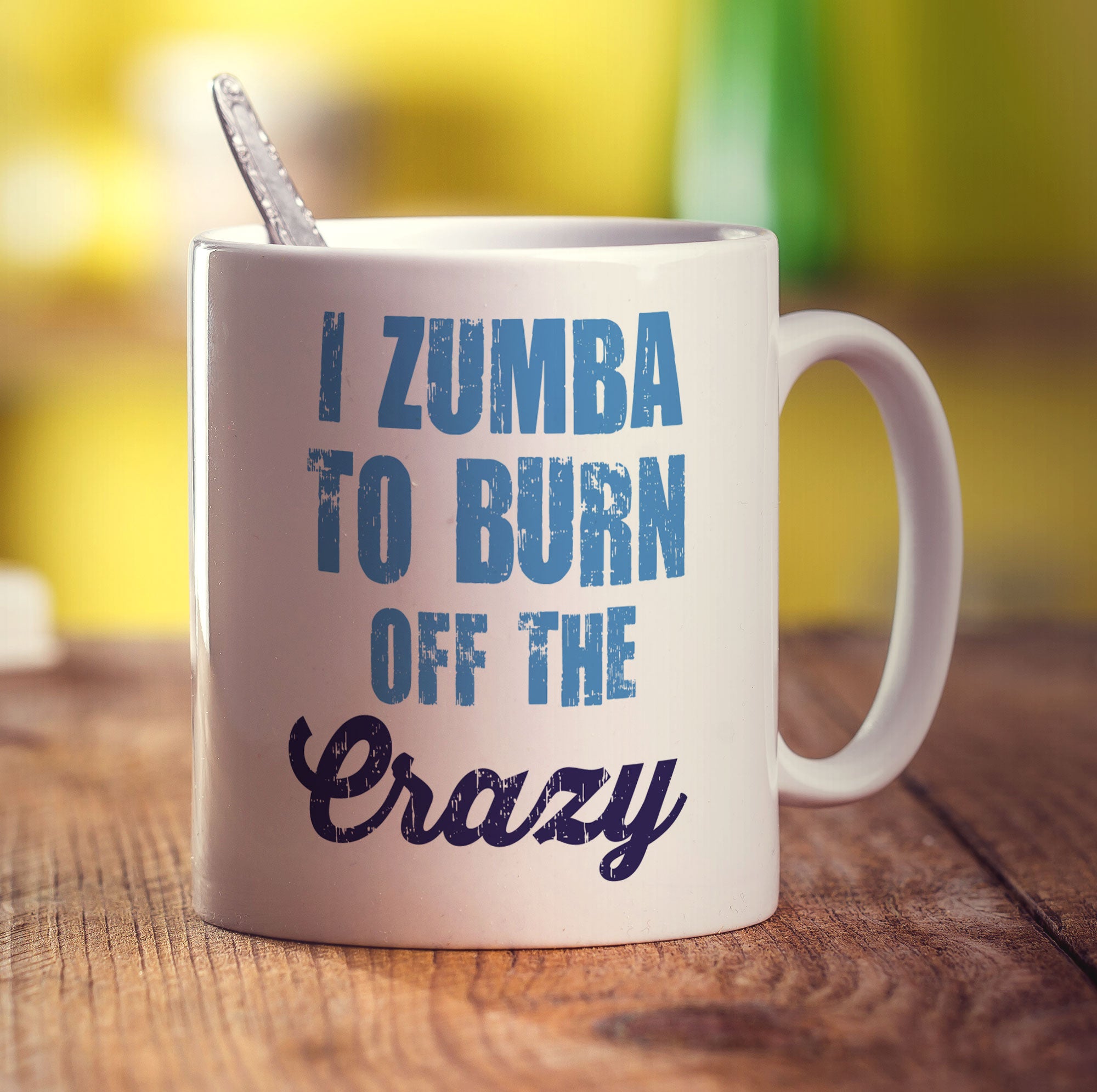 I Zumba To Burn off the Crazy Mug
