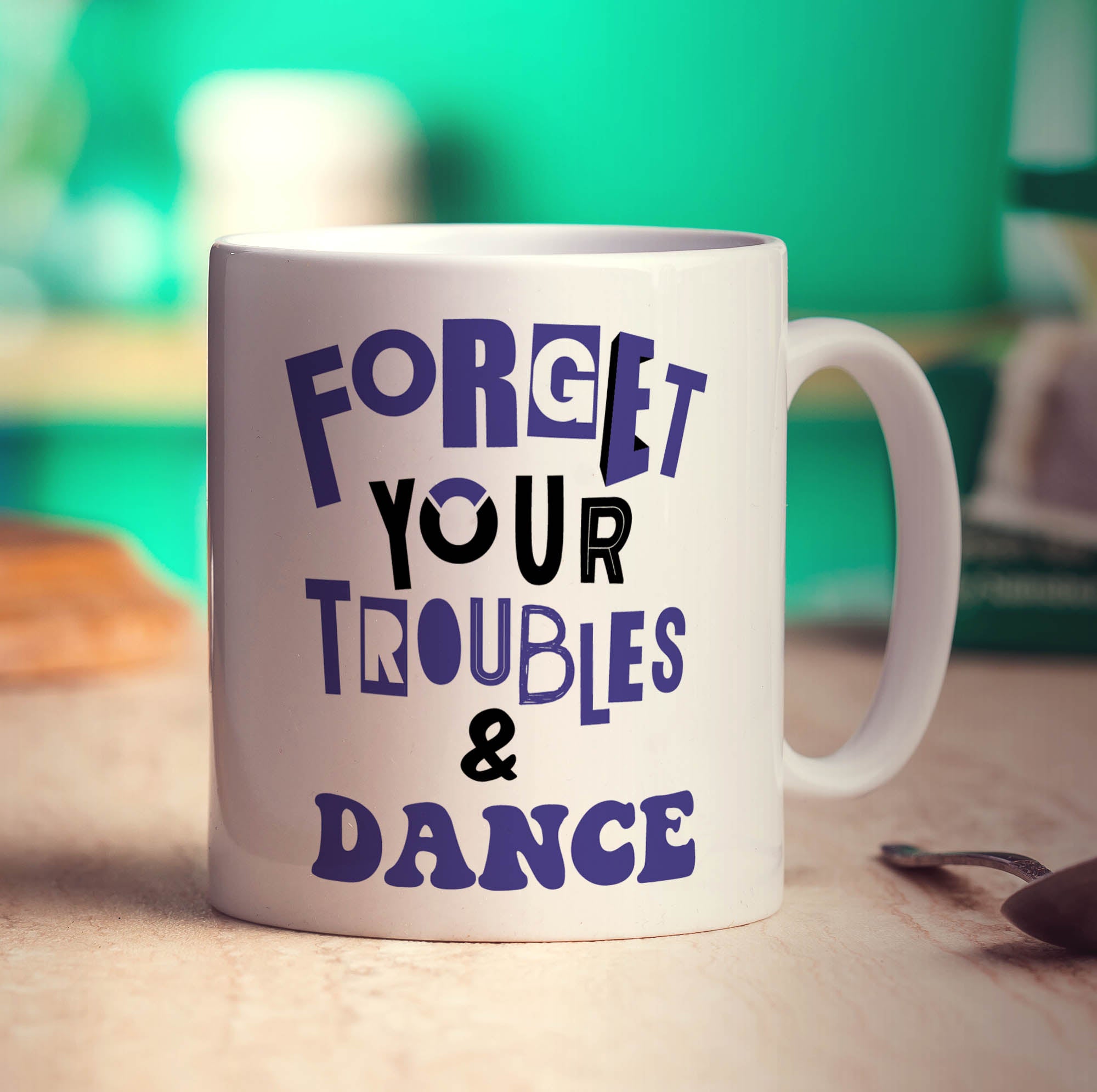 Forget Your Troubles & Dance Mug