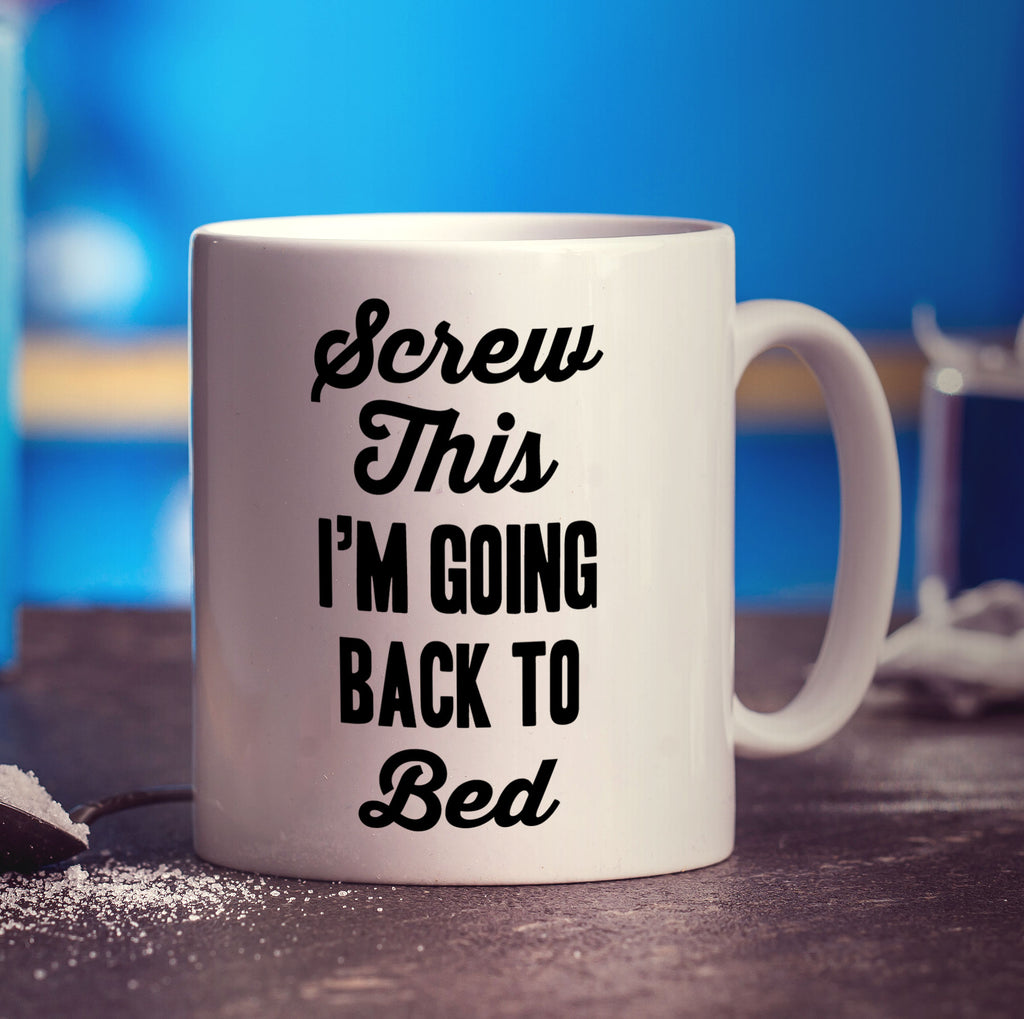 Screw This I'm Going Back to Bed Mug - Standard 330ml (11oz) / White