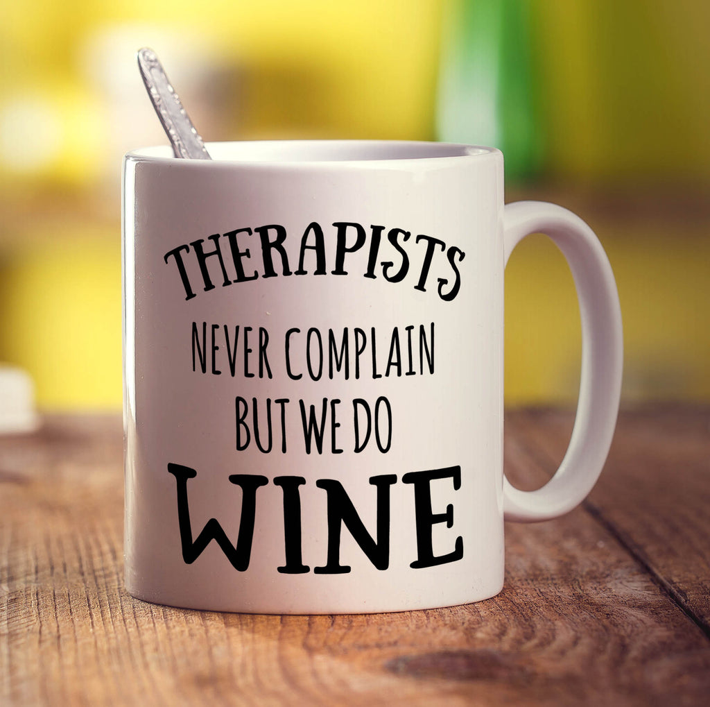 Therapists Never Complain But We Do Wine Mug