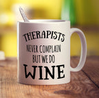 Therapists Never Complain But We Do Wine Mug - Standard 330ml (11oz) / White