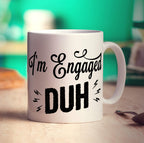 I'm Engaged Duh Mug - Standard 330ml (11oz) / White