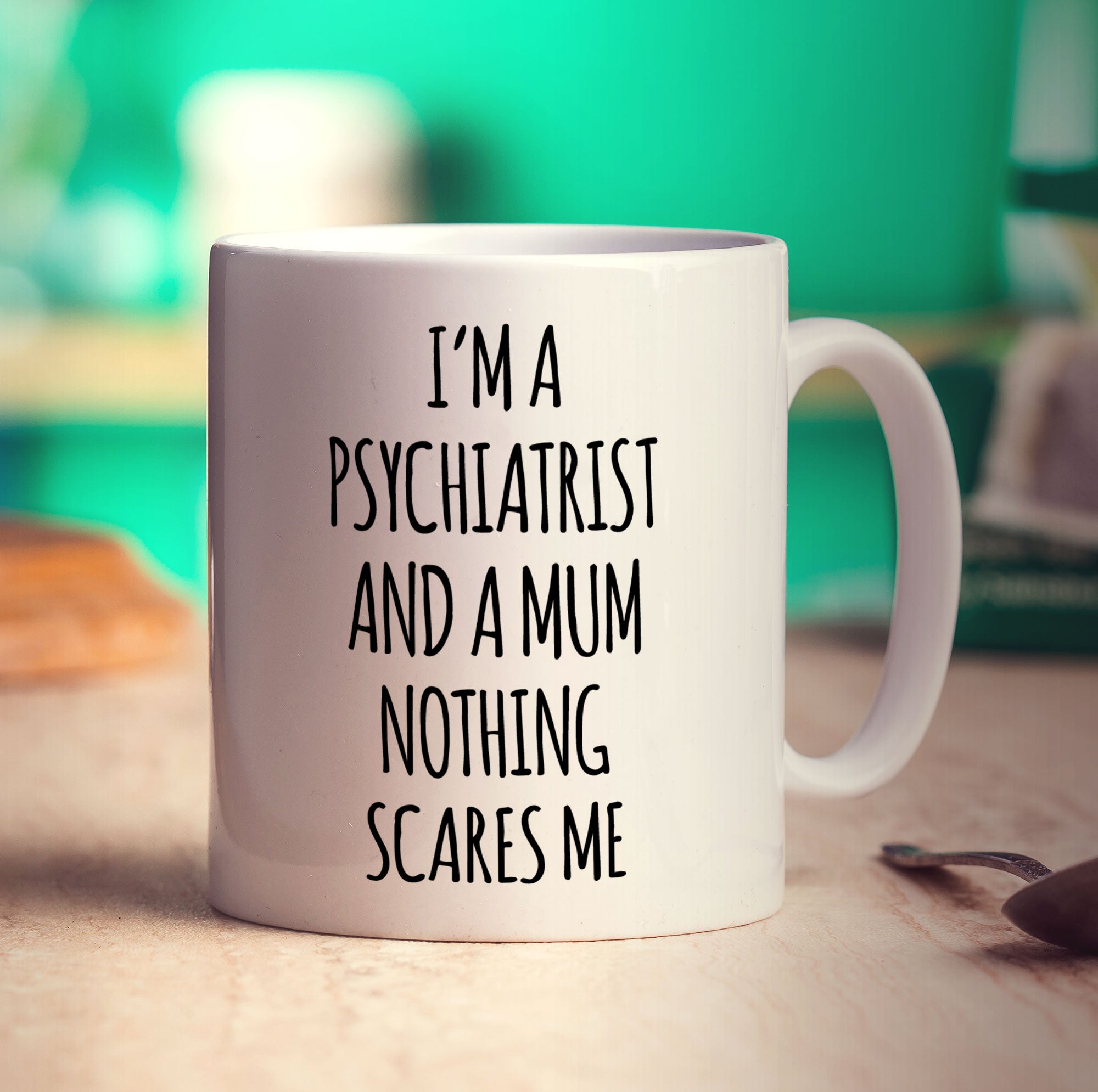 I'm a Psychiatrist and a Mum Nothing Scares Me Mug - Standard 330ml (11oz) / White