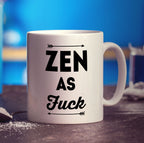 Zen as Fuck Mug