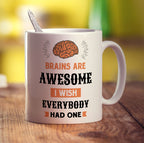 Brains Are Awesome I Wish Everybody Had One Mug - Standard 330ml (11oz) / White