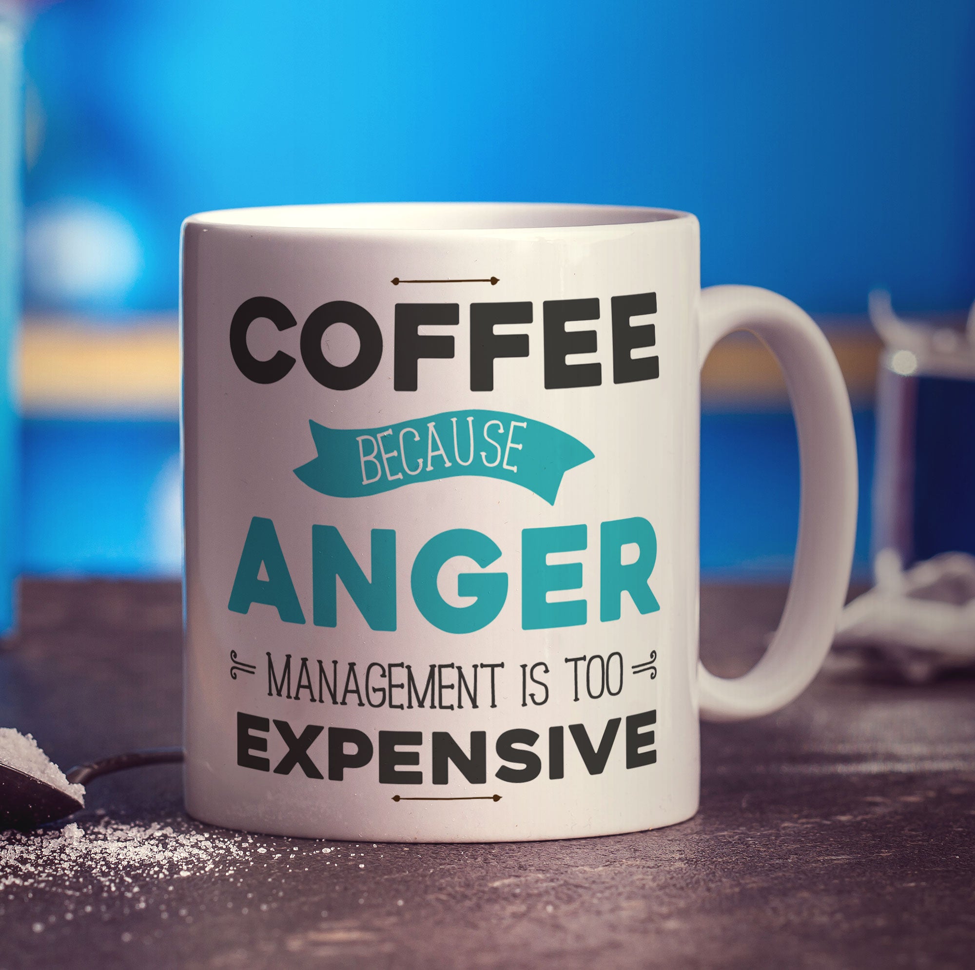Coffee Because Anger Management is Too Expensive Mug