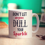 Don't Let Anyone Dull Your Sparkle Mug