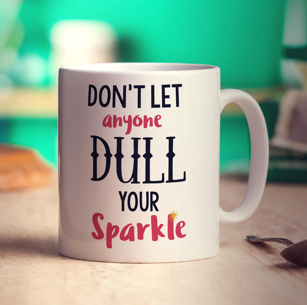Don't Let Anyone Dull Your Sparkle Mug - Standard 330ml (11oz) / White