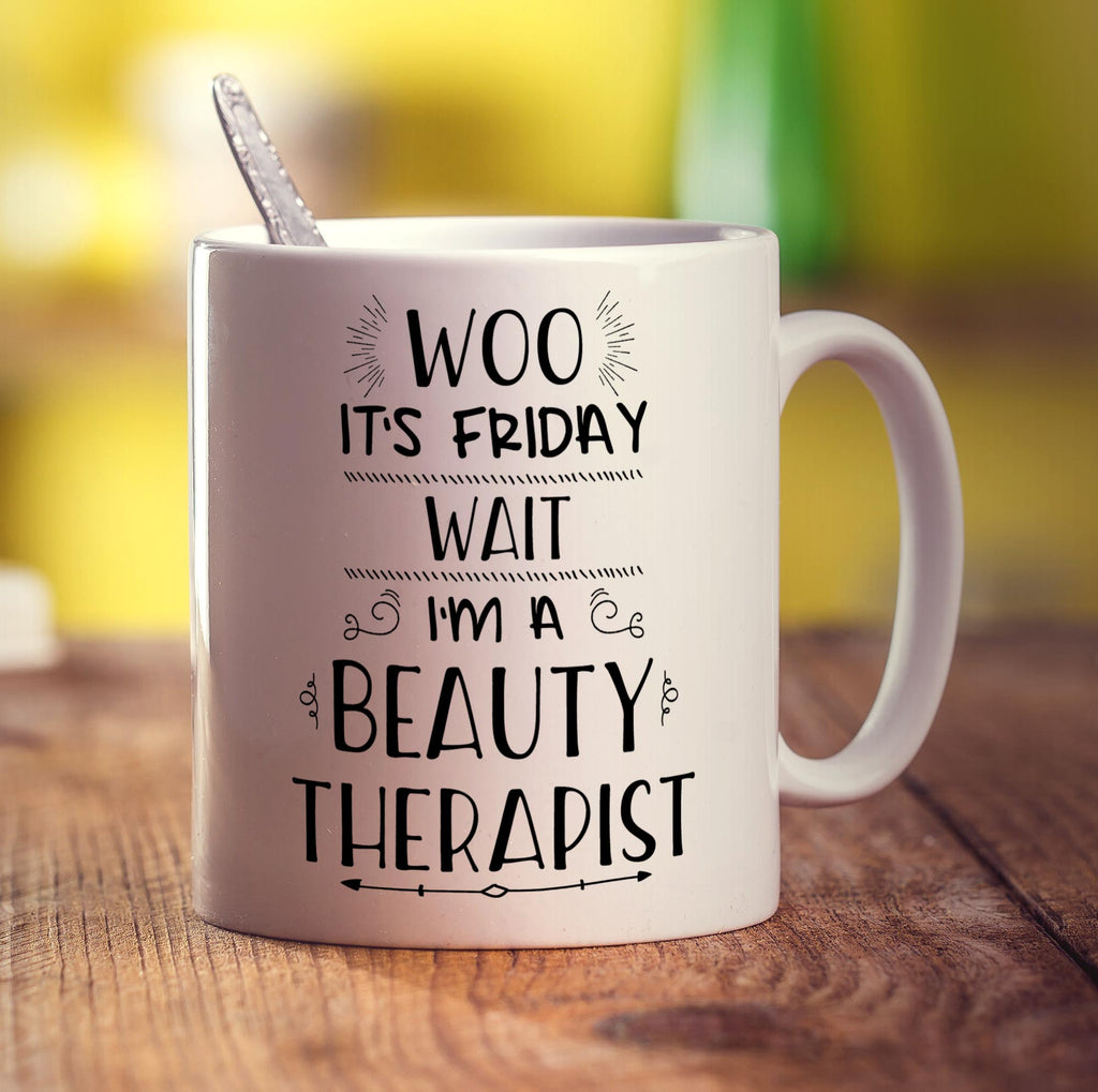 Woo It's Friday Wait I'm a Beauty Therapist Mug
