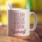Relax Indulge Beautify & Spoil Yourself Mug - Standard 330ml (11oz) / White
