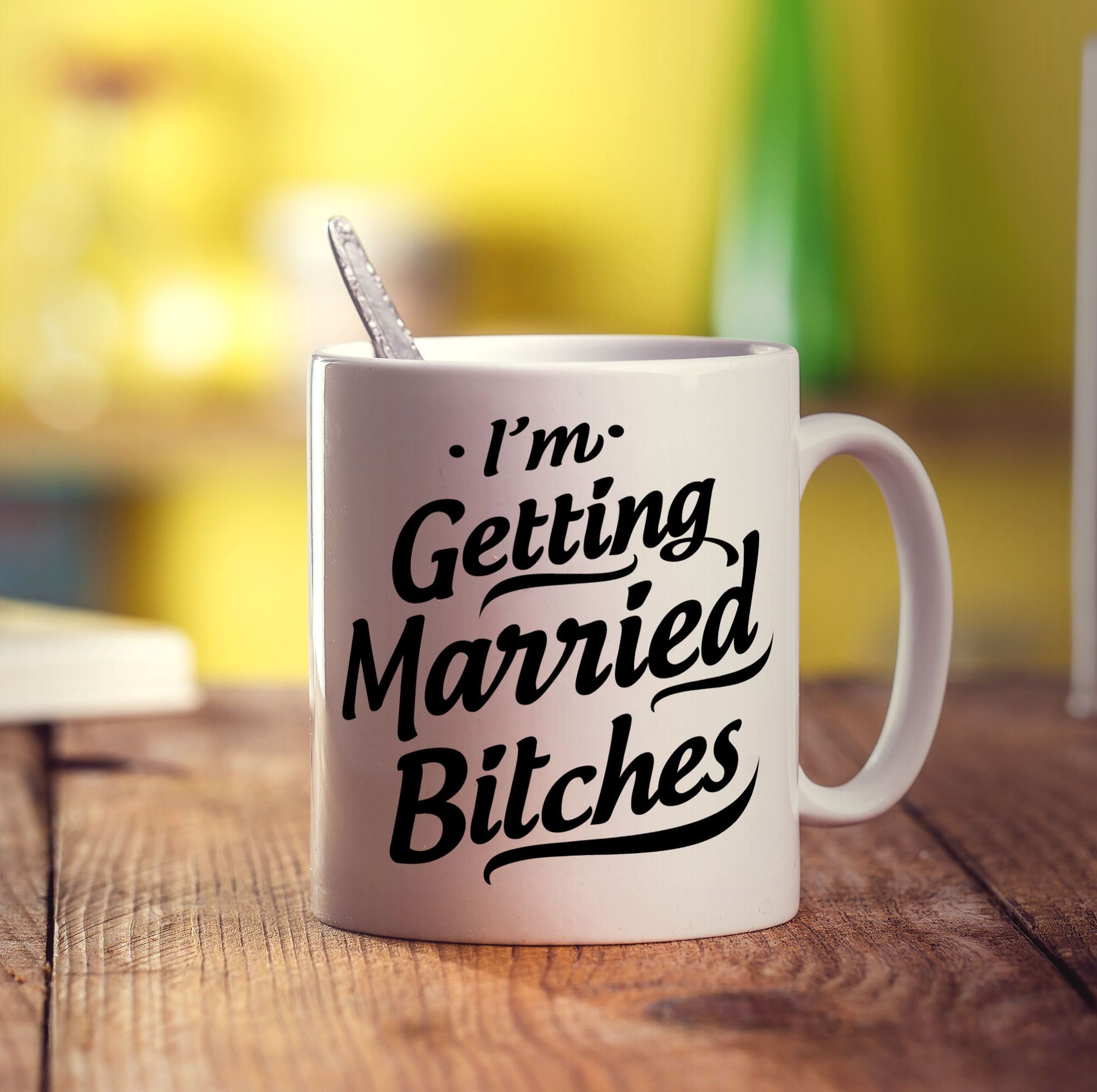 I'm Getting Married Bitches Mug