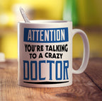 Attention You're Talking To a Crazy Doctor Mug - Standard 330ml (11oz) / White