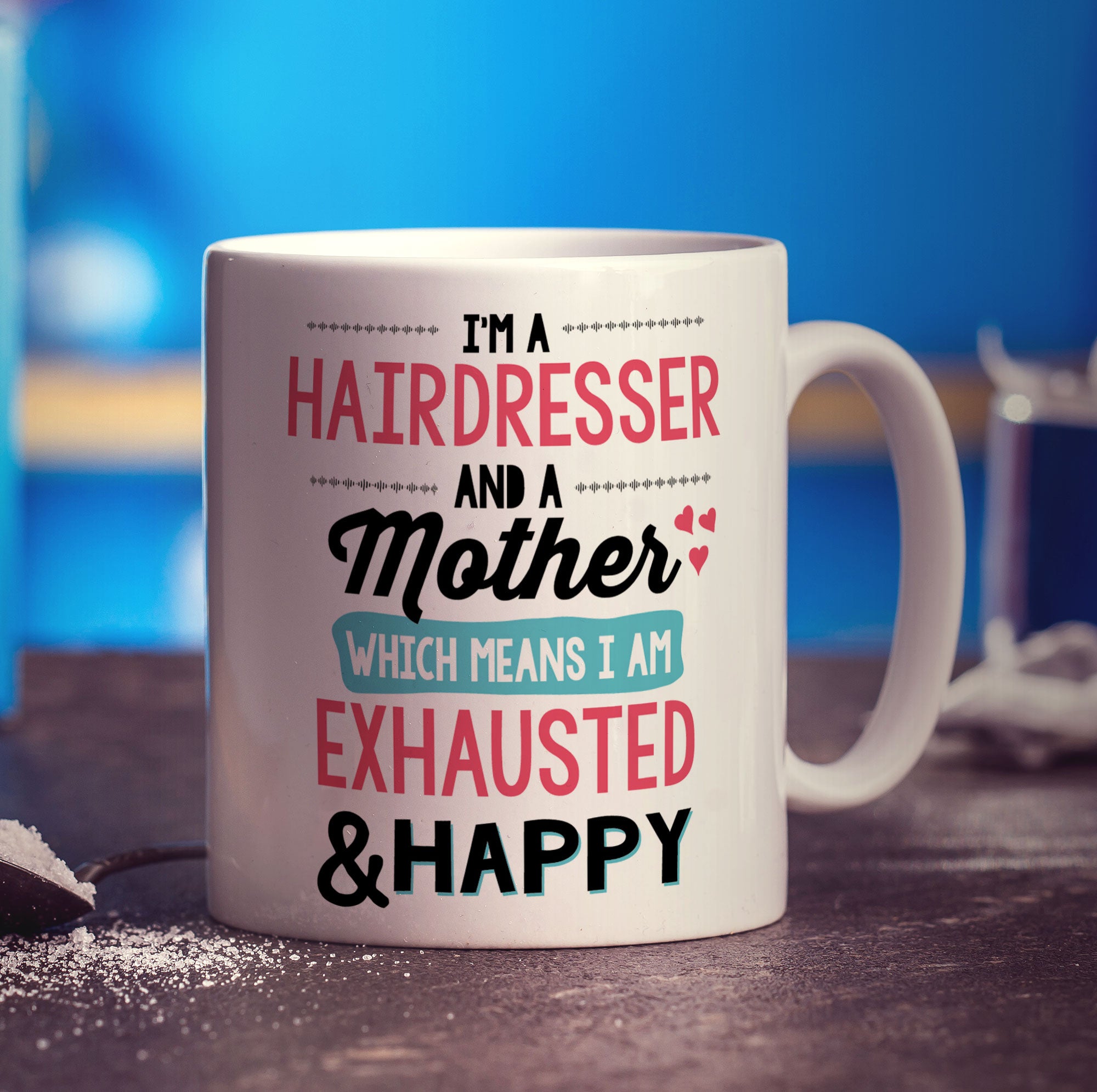 I'm a Hairdresser And A Mother Which Means I Am Exhausted & Happy Mug - Standard 330ml (11oz) / White