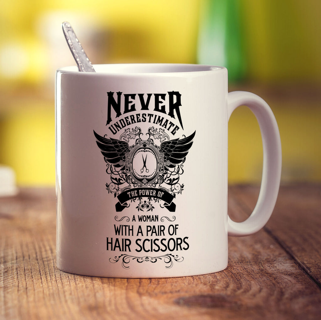 Never Underestimate the Power of a Woman With a Pair of Hair Scissors Mug