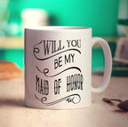 Will You Be My Maid of Honor Mug