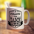 Follow The Damn Train Mug - Standard 330ml (11oz) / White