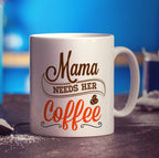 Mama Needs Her Coffee Mug - Standard 330ml (11oz) / White