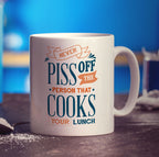 Never Piss Off The Person That Cooks Your Lunch Mug - Standard 330ml (11oz) / White