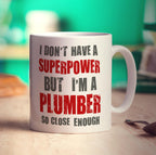 I Don't Have a Superpower But I'm a Plumber So Close Enough Mug - Standard 330ml (11oz) / White