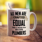 All Men Are Crafted Equal Then A Proud Few Become Plumbers Mug