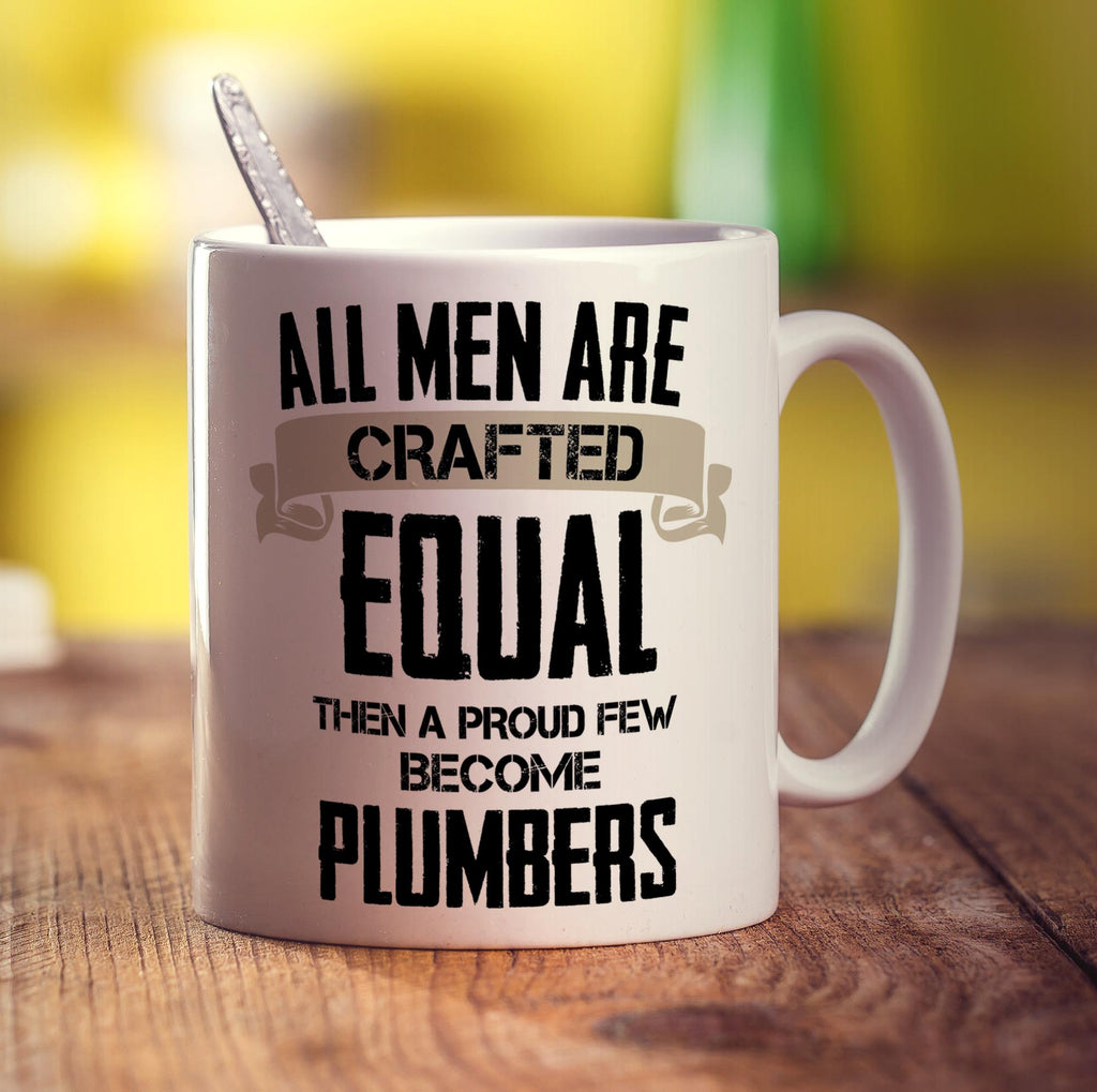 All Men Are Crafted Equal Then A Proud Few Become Plumbers Mug