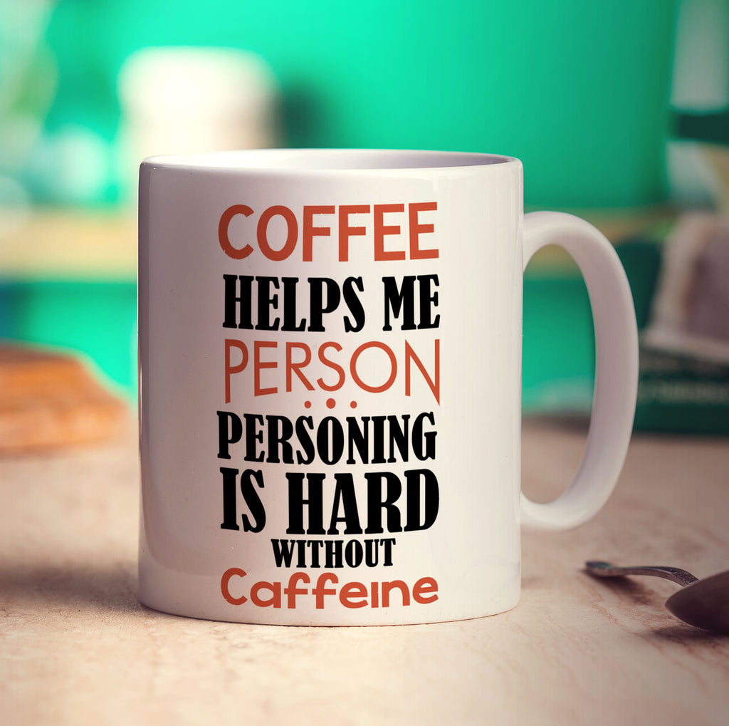 Coffee Helps Me Person. Personing is Hard Without Caffeine Mug - Standard 330ml (11oz) / White
