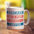 Sarcasm One Of Many Services I Offer Mug - Standard 330ml (11oz) / White
